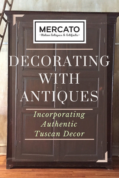 Decorating with Antiques Incorporating Authentic Tuscan Decor