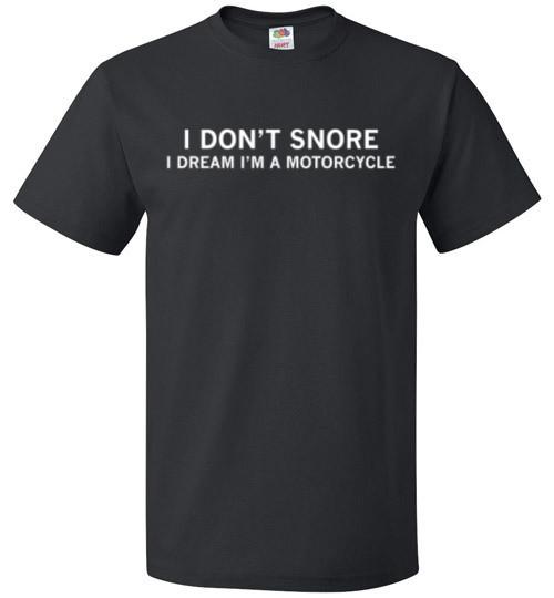 I Don't Snore I Dream I'm a Motorcycle Shirt