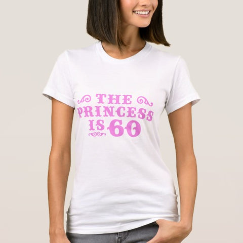 The Princess Is 60 Shirt