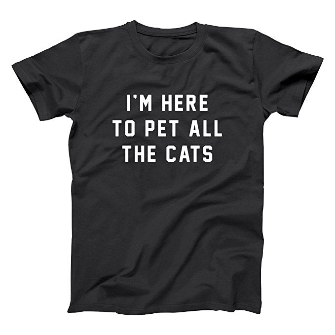 I'm Here to Pet All The Cats Shirt