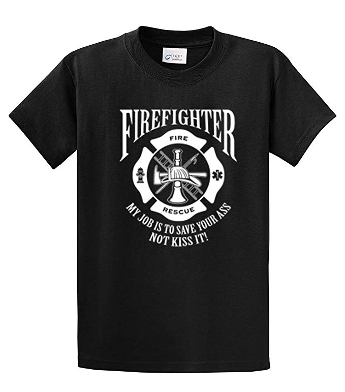 Firefighter My Job Is To Save Your Ass Not Kiss It Shirt