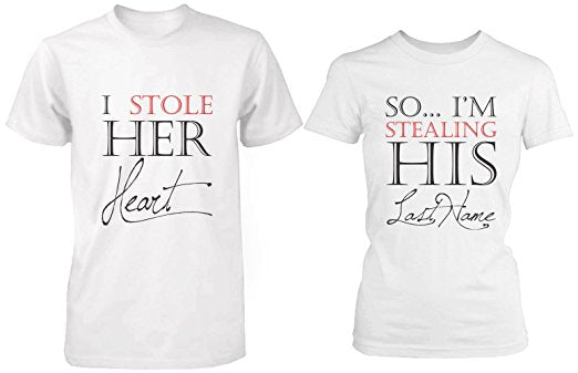 I Stole Her Heart, So I'm Stealing His Last Name Shirts