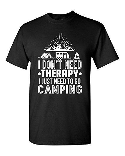 I Don't Need Therapy I Just Need Camping Shirt