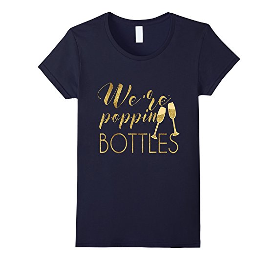 We're Popping Bottles Shirt