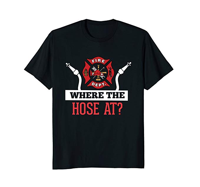 Where The Hose At? Shirt 