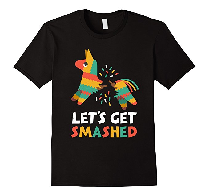 Let's get smashed shirt