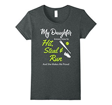 My Daughter Knows How To Hit, Steal & Run Shirt