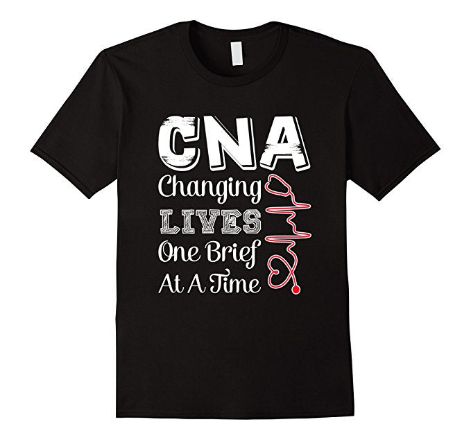 CNA Changing Lives One Brief At A Time Shirt