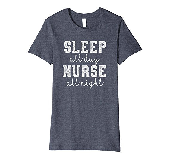 Sleep All Day Nurse All Night Shirt