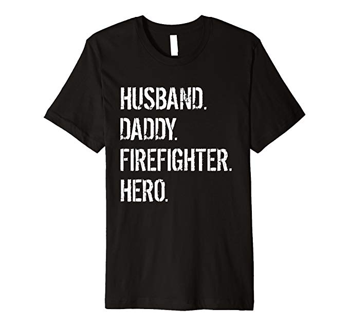 Husband Daddy Firefighter Hero Shirt