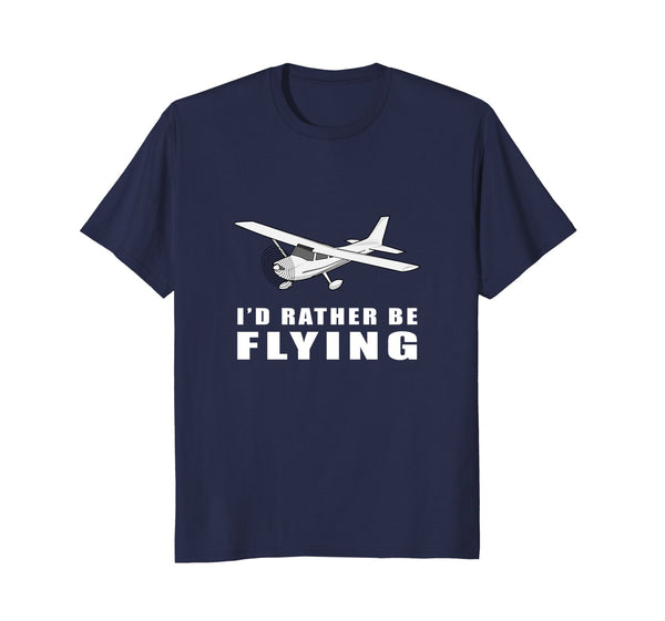 I'd Rather Be Flying Shirt