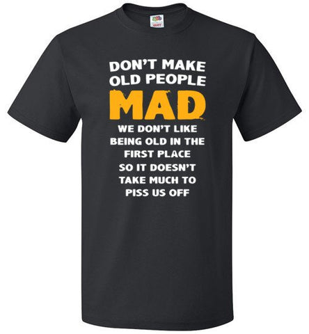 Don’t Make Old People Mad Shirt