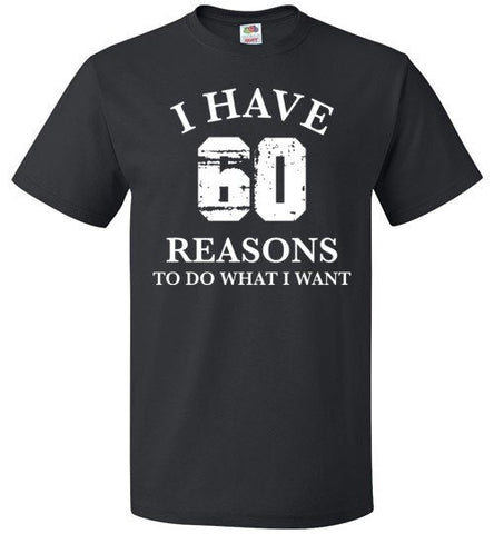 I Have 60 Reasons To Do What I Want