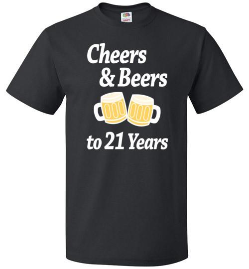 Cheers And Beers to 21 Years Shirt