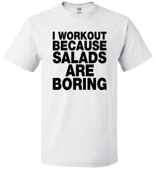 Salads are Boring Shirt