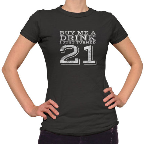 Buy Me A Drink I Just Turned 21 Shirt
