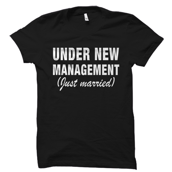 Under New Management Shirt Funny Just Married Shirt