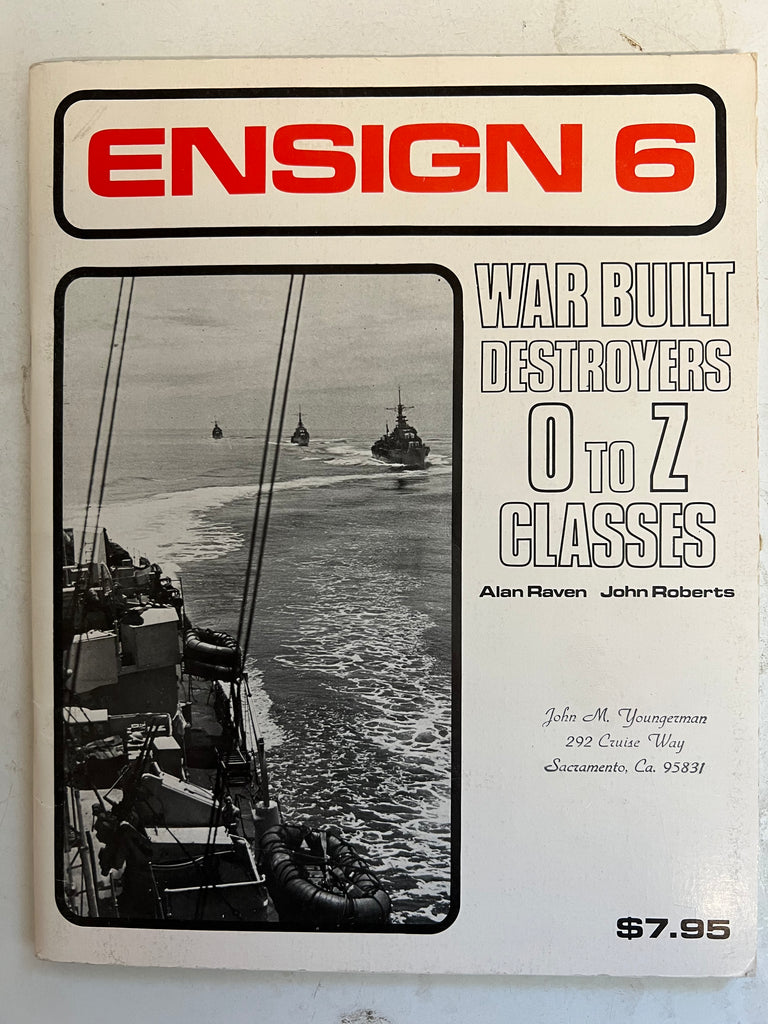 Ensign 6: War Built Destroyers O to Z Classes by Alan Raven and John Roberts