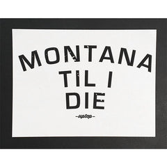 White sticker with Montana Til I Die in black lettering.
