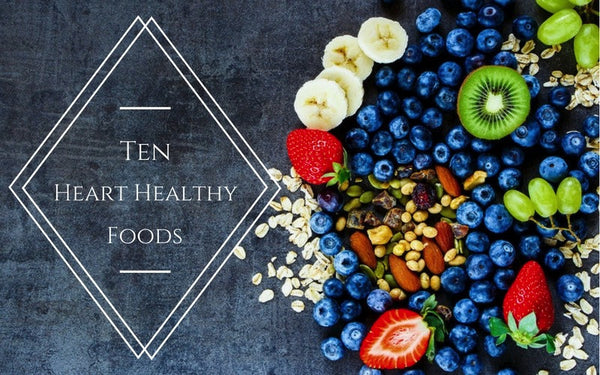 Ten Heart Healthy Foods