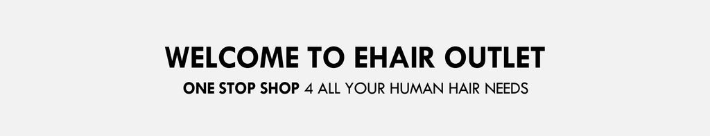 Welcome to ehair outlet. one stop shop for all your human hair needs | eHair Outlet 