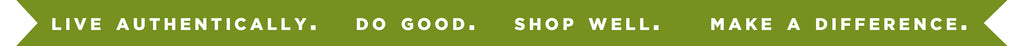 Live Authentically. Do Good. Shop Well. Make a Difference.