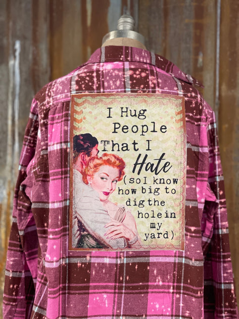 I Hug People Art Flannel- Distressed Pink LIMITED EDITION
