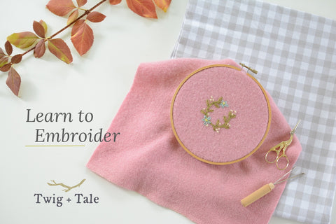 Learn to Embroidery - by Twig + Tale