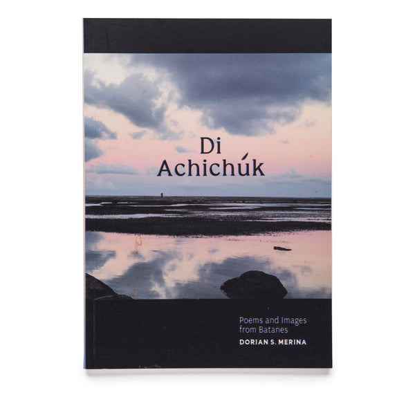 Di Achichuk: Poems and Images from Batanes – artbooks.ph