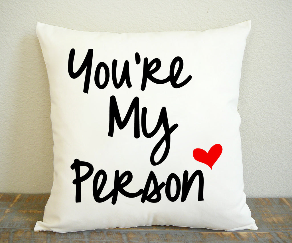 You're My Person for Square Pillow Case 16x16 Two Sides, 18x18 Two Sides, 20x20 Two Sides