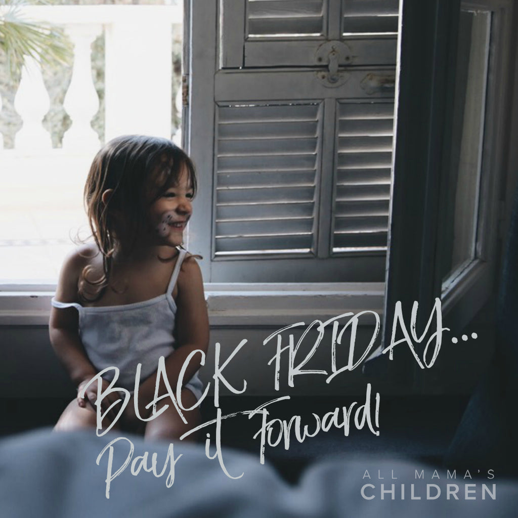 All Mama's Children Black Friday Pay It Forward