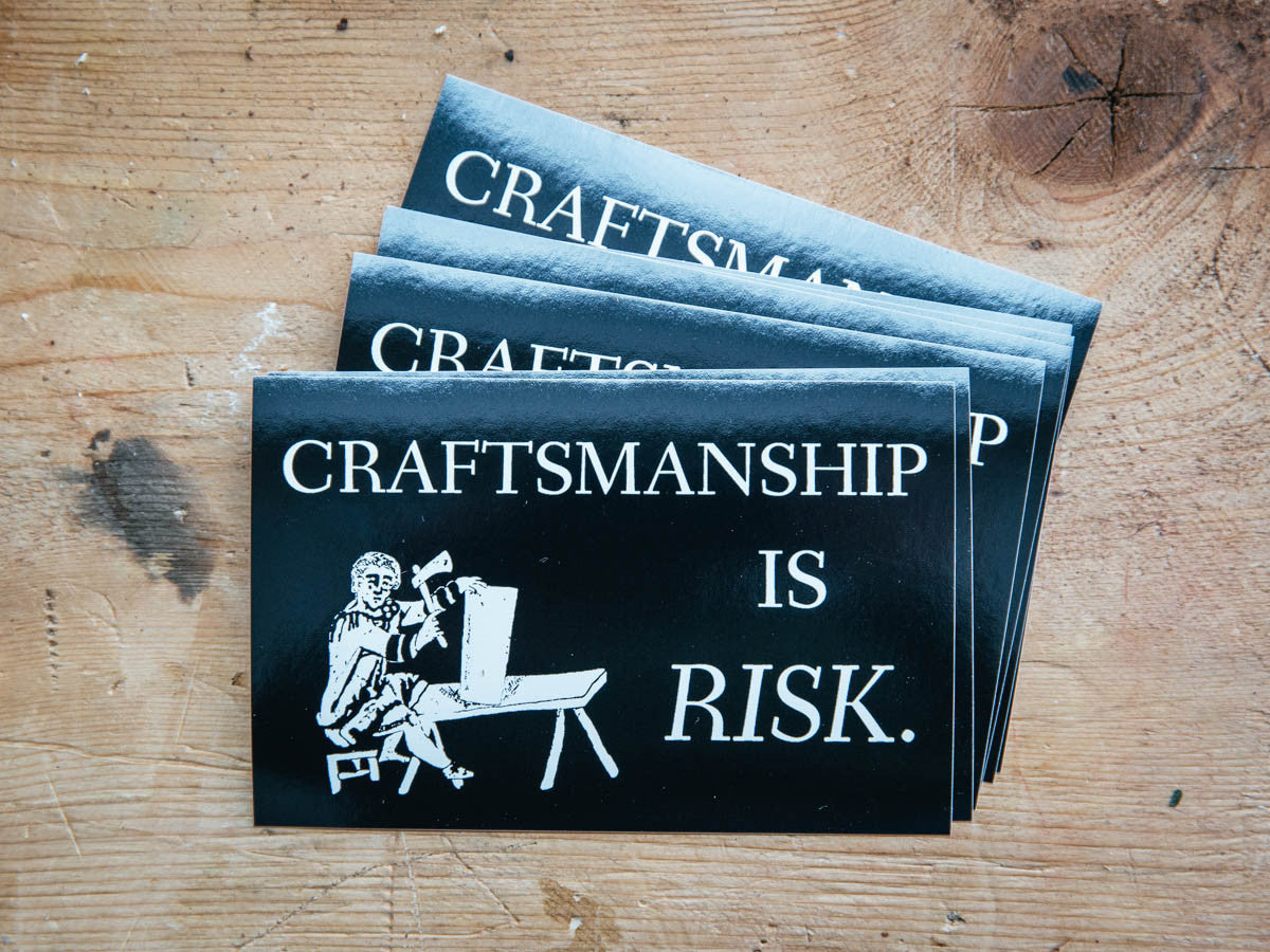 “Craftsmanship is Risk” Sticker Now Available!