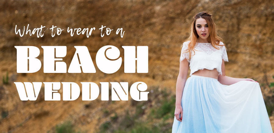 What to wear to a beach wedding