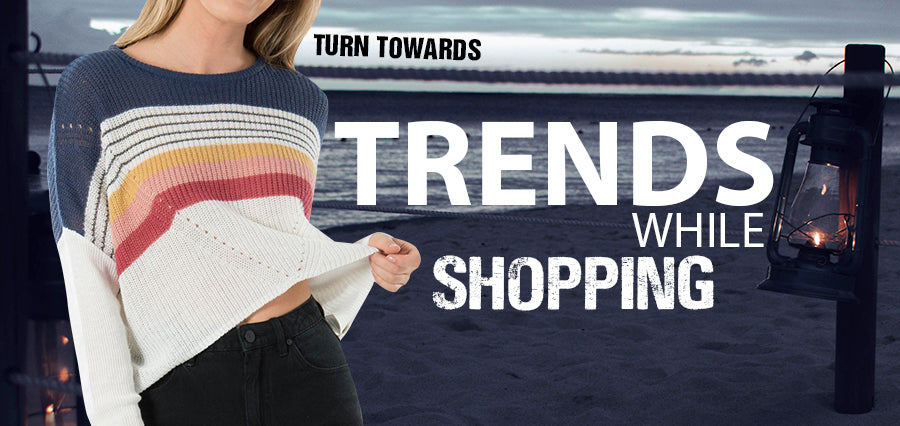 Turn Towards Trends While Shopping