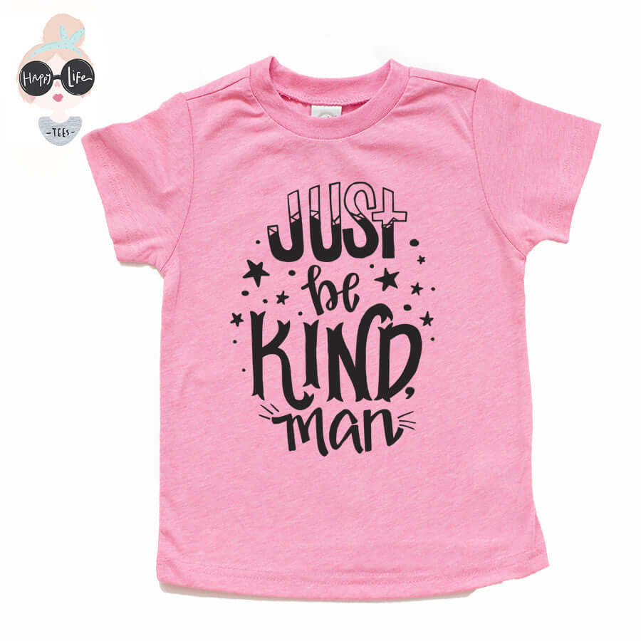 JUST BE KIND MAN