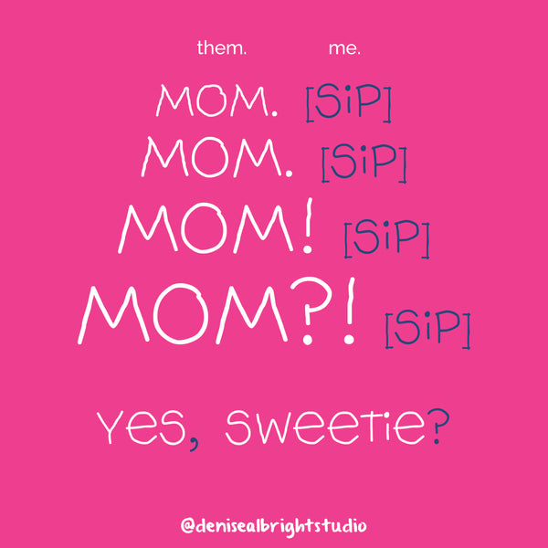 MOM! Sip. #MomLife Joke