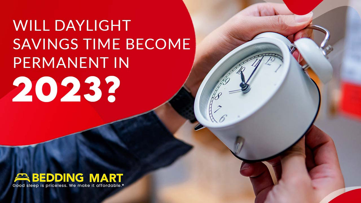 Will Daylight Savings Time Permanent in 2023? Bedding Mart