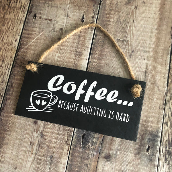 Funny coffee sign for kitchen, Coffee -because adulting is hard, hanging slate sign with jute rope - Lilybels