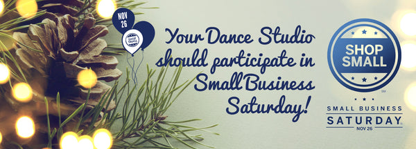 Your Dance studio should participate in Small Business Saturday