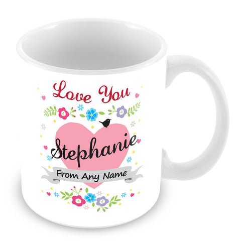 Stephanie Mug - Love You Stephanie Personalised Gift