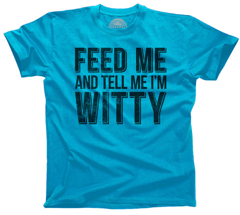 Feed Me and Tell Me I'm Witty Shirt