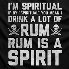 I'm Spiritual I Drink Rum