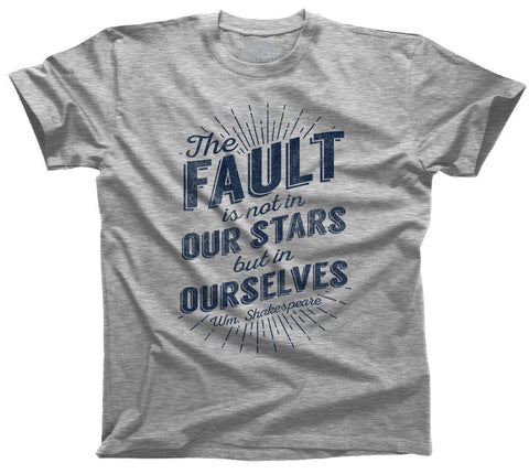 The Fault is Not in Our Stars But In Ourselves Shirt