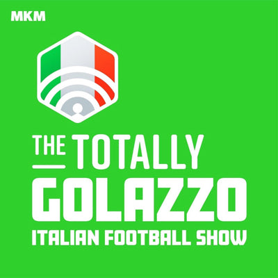 The Totally Golazzo Italian Football Show