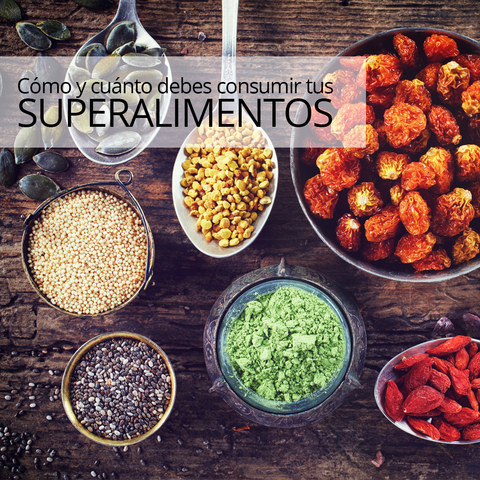 como y cuanto debes consumir tus superalimentos