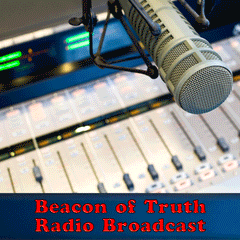 Beacon of Truth Radio Broadcast