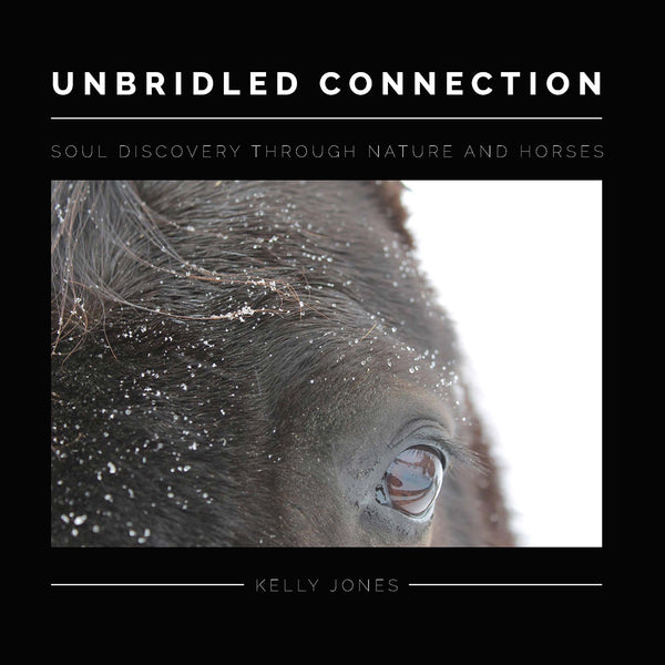 krølle Hofte Streng Unbridled Connection: Soul Discovery Through Nature & Horses – Weeva Store