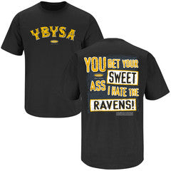 'YBYSA - You Bet Your Sweet Ass I Hate the Ravens" shirt was a fan submitted shirt