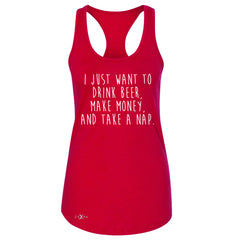 I Just Want To Beer Make Money Take A Nap Women's Racerback Sleeveless - Zexpa Apparel