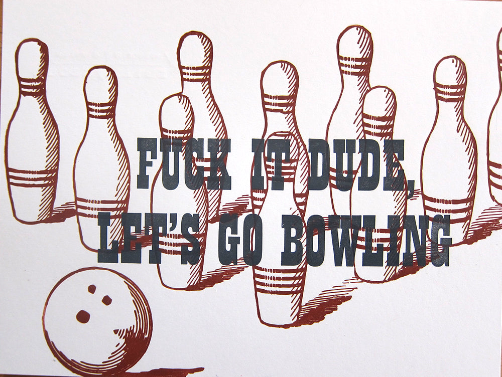 letterpress printed lebowski themed print fuck it dude, let's go bowling